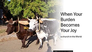 When Your Burden Becomes Your Joy