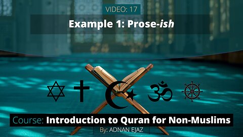 17: Example 1 - Prose-ish Chapter of the Quran | Intro to Quran for Non-Muslims
