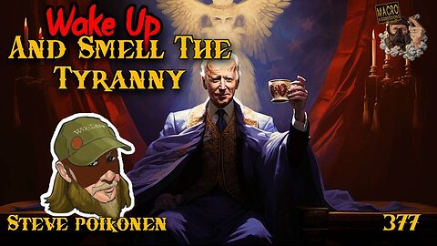 #377: Wake Up And Smell The Tyranny | Steve Poikonen (Clip)