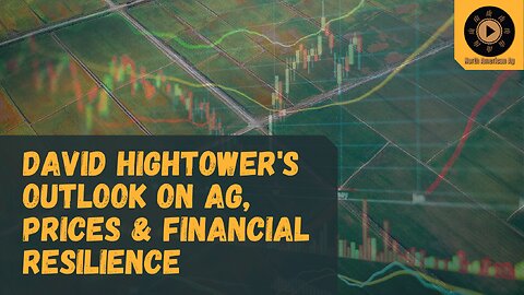 David Hightower's Outlook on Agriculture, Prices, and Financial Resilience