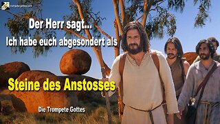 Ich habe euch abgesondert als Steine des Anstosses... Sagt der Herr 🎺 Der Trompetenruf Gottes