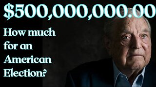 Soros is spending half a billion to influence elections.....