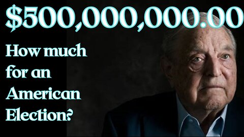 Soros is spending half a billion to influence elections.....