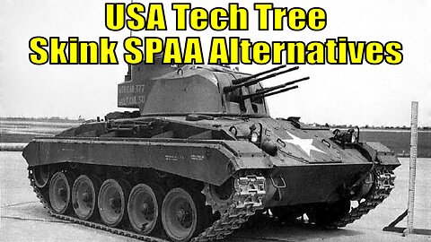 Skink SPAA Alternatives For The US Tech Tree - War Thunder