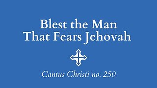Blest the Man That Fears Jehovah (Psalm 128) | Christ Church Psalm Sing