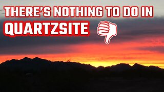 There's Nothing To Do In Quartzsite... Is that True?