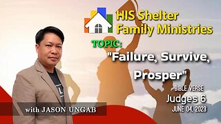 vLog #20 FAILURE, SURVIVE, PROSPER | Speaker JASON UNGAB | JUNE 04, 2023 | Sunday