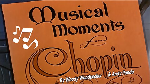 Chopin's Musical Moments - 1947: Starring Woody Woodpecker & Andy Panda