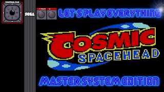 Let's Play Everything: Cosmic Spacehead (SMS)