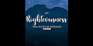 Isaiah 56: 1 -12 Gods righteousness shall soon be revealed, I will give them an everlasting name.