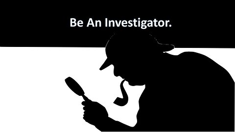 Be An Investigator