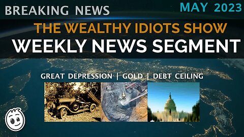 Weekly News: The Great Depression 2, Gold Mining, Debt Ceiling