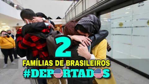 2 Famílias de Brasileiros Deportados dos Estados Unidos - Agente Imigração jogou verde colheu maduro