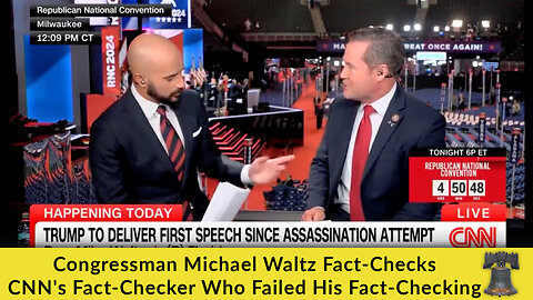 Congressman Michael Waltz Fact-Checks CNN's Fact-Checker Who Failed His Fact-Checking