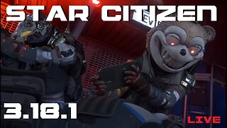 Playing Patch 3.18.1 - Star Citizen Gameplay