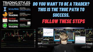 Do you want to be a trader? This is the true path to success.