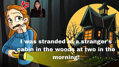 I was stranded at a stranger's cabin in the woods at two in the morning!