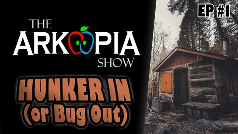 EP #1 - Hunker Down - Bug In VS Bug Out