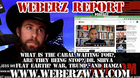WEBERZ REPORT - WHAT IS THE CABAL WAITING FOR?,ARE THEY BEING STOP? FLAT EARTH? WAR, TRUMP, AND HAMZA, DR. SHIVA