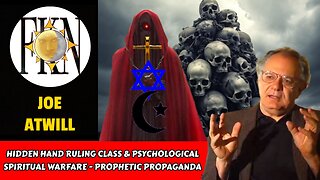 Hidden Hand Ruling Class & Psychological Spiritual Warfare - Prophetic Propaganda | Joe Atwill