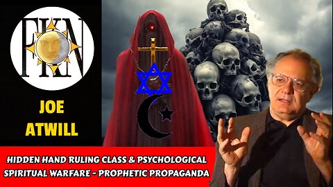 Hidden Hand Ruling Class & Psychological Spiritual Warfare - Prophetic Propaganda | Joe Atwill