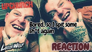 First TIME REACTION to UPCHURCH "Bored.. so I spit some shit again 🤘🏼" This Was Bonkers!