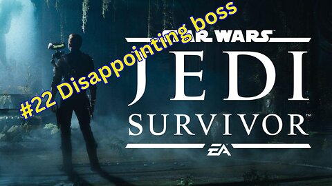 Star Wars : Jedi Survivor: #22 Disappointing boss