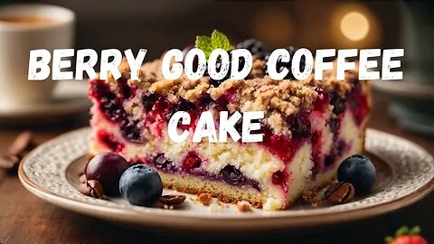 Deliciously Moist Berry Good Coffee Cake Recipe #coffeecake #berry #good #coffee #cakerecipe #cake