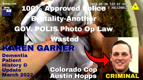 COLORADO CRIMINAL COP AUSTIN HOPPS ASSAULTS DEMENTIA PATIENT KAREN GARNER-UPDATE