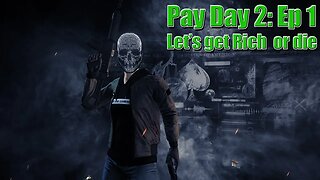 Let's get rich, or die - Payday 2 - EP1 (Bank Heist)