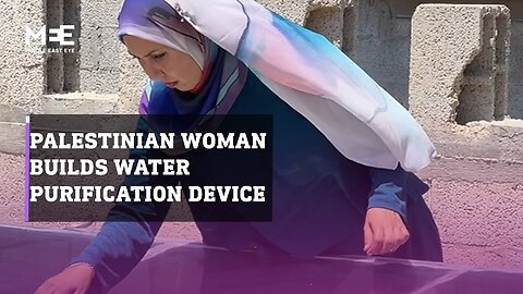 Palestinian woman builds a water purifying device in Gaza