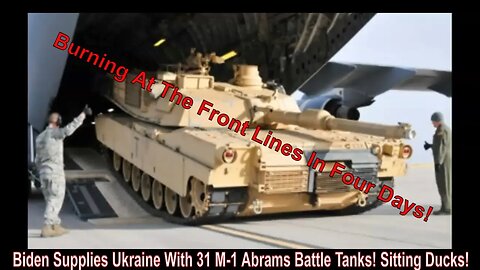 Biden Supplies Ukraine With 31 M-1 Abrams Battle Tanks! Sitting Ducks!