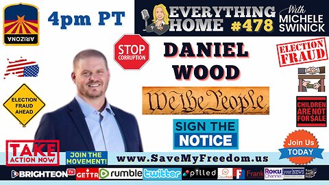 #83 ARIZONA CORRUPTION EXPOSED: TAKING BACK ARIZONA & AMERICA By Following The Constitution & Using The Power Of We The People - SIGN THE NOTICE & LET'S DO THIS TOGETHER! DANIEL WOOD