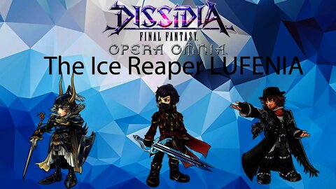 DFFOO Event The Ice Reaper LUFENIA GL (WoL, Kurasame, Ardyn) Ami Friend