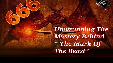 Unraveling The Mysteries Around The Mark of the Beast - An End Times Message