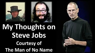 My Thoughts on Steve Jobs (Courtesy of The Man of No Name)