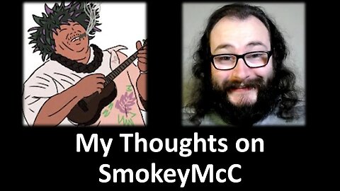 My Thoughts on SmokeyMcC