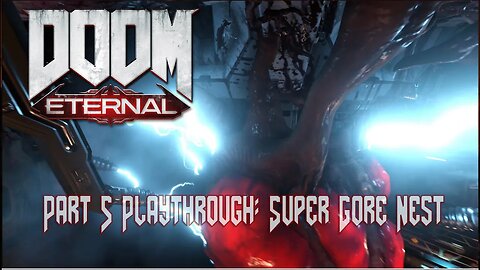 DOOM Eternal Playthrough Gameplay - Part 5 - Super Gore Nest [Countdown to Witchfire]