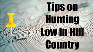 Tips for hunting low in Hill COUNTRY