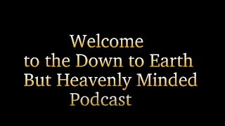 The Disappointments of Life on Down to Earth but Heavenly Minded Podcast