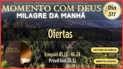 MOMENTO COM DEUS - LEITURA DIÁRIA DA BÍBLIA SAGRADA | MILAGRE DA MANHÃ - Dia 327/365 #biblia