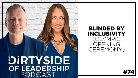 Blinded by Inclusivity (Olympic Opening Ceremony) | Episode 74