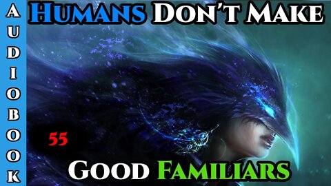 Humans Don't make Good Familiars (Ongoing) - Ch.55 | Magic Fantasy