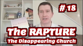 Study of The Rapture | Tutorial 18 | Why the Church Disappears in Revelation | End Time Rapture