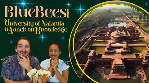Blue Bees Podcast - Nalanda University & attack on knowledge 011
