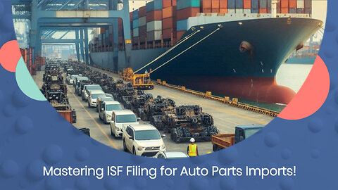 Streamlining Your Automotive Imports: The Role of ISF Filing with ISFentry.com