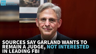 Sources Say Garland Wants To Remain A Judge, Not Interested In Leading FBI