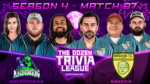 MACRODOSING vs. SMOCKIN | Match 87, Season 4 - The Dozen Trivia League