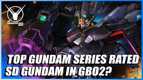 Top Gundam Series Rated, SD Gundam in GBO2? [The Gundam Explained Show 93]