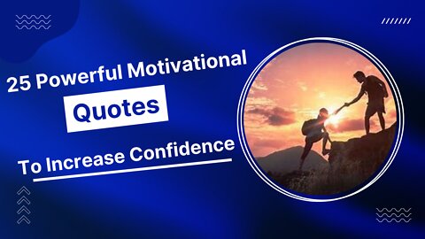 25 Powerful Motivational Quotes To Increase Your Confidence